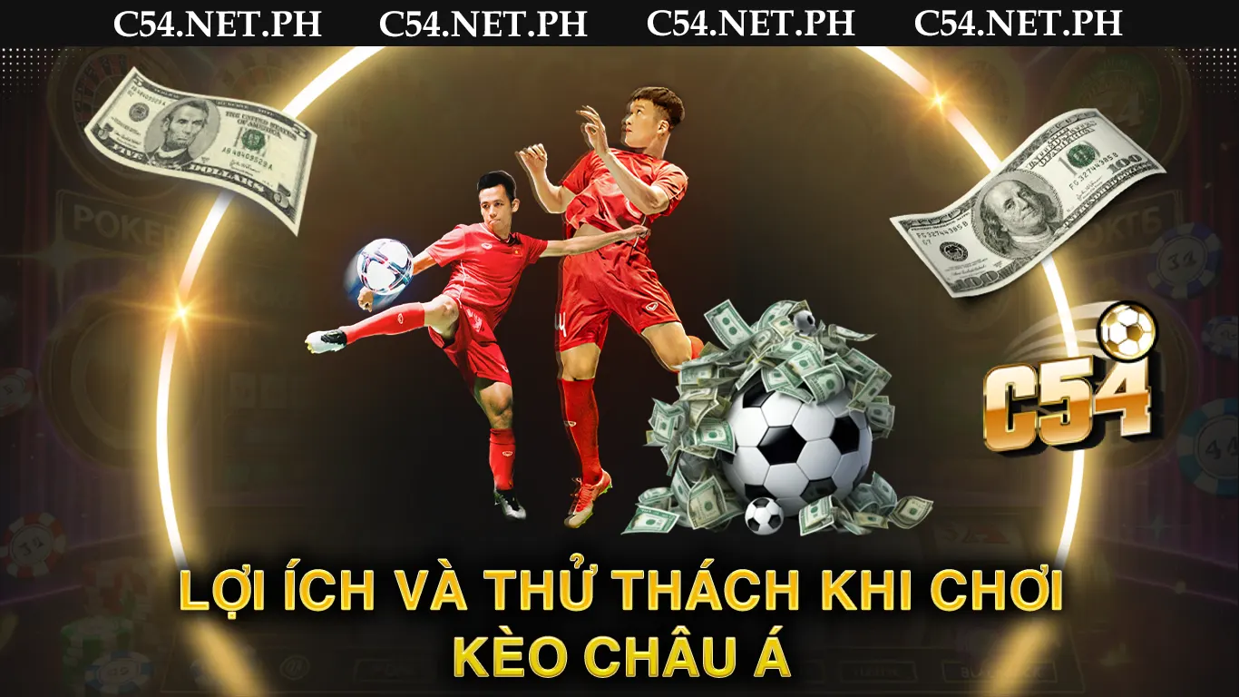 Lợi ích và thử thách khi chơi kèo châu á